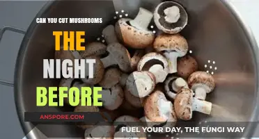Prepping Mushrooms Ahead: Can You Cut Them the Night Before?