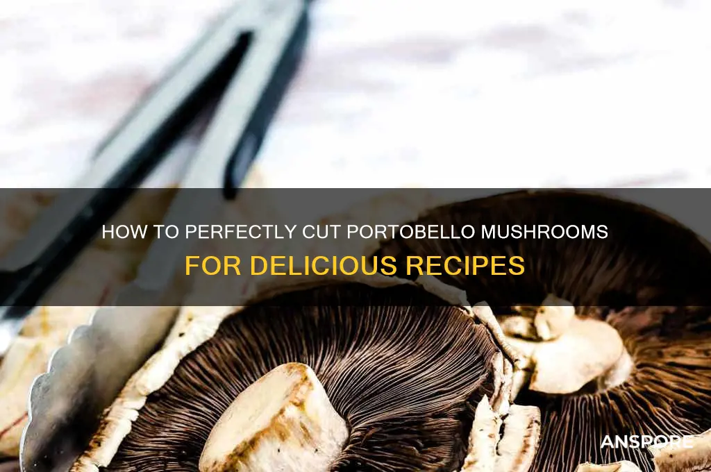 can you cut portobello mushrooms