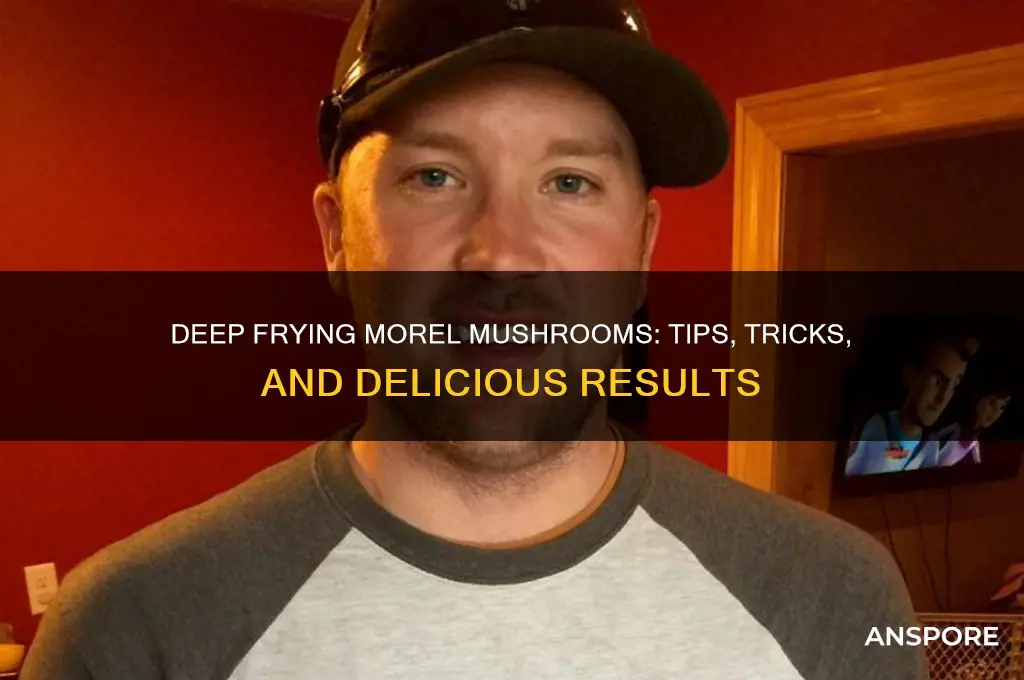 can you deep fry morel mushrooms