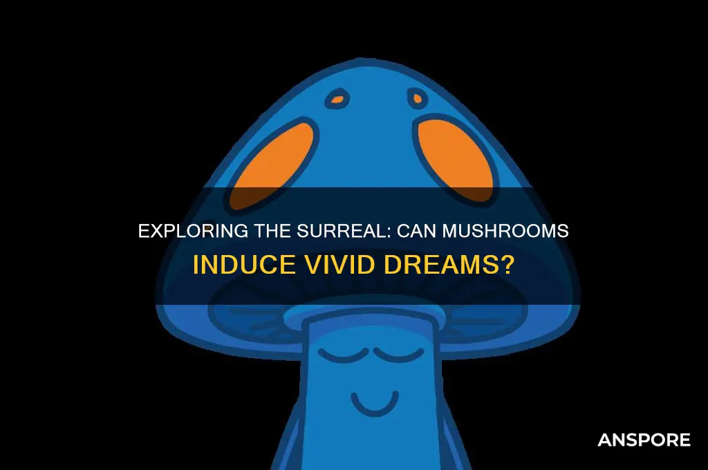 can you dream on mushrooms