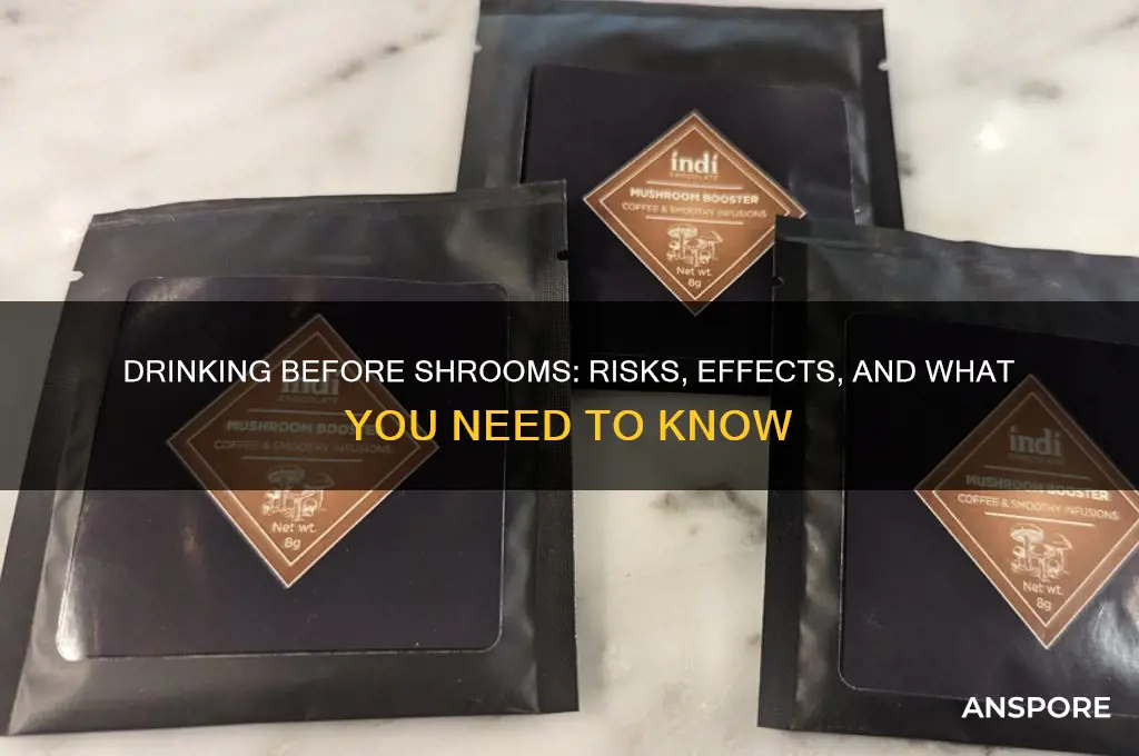 can you drink before mushrooms