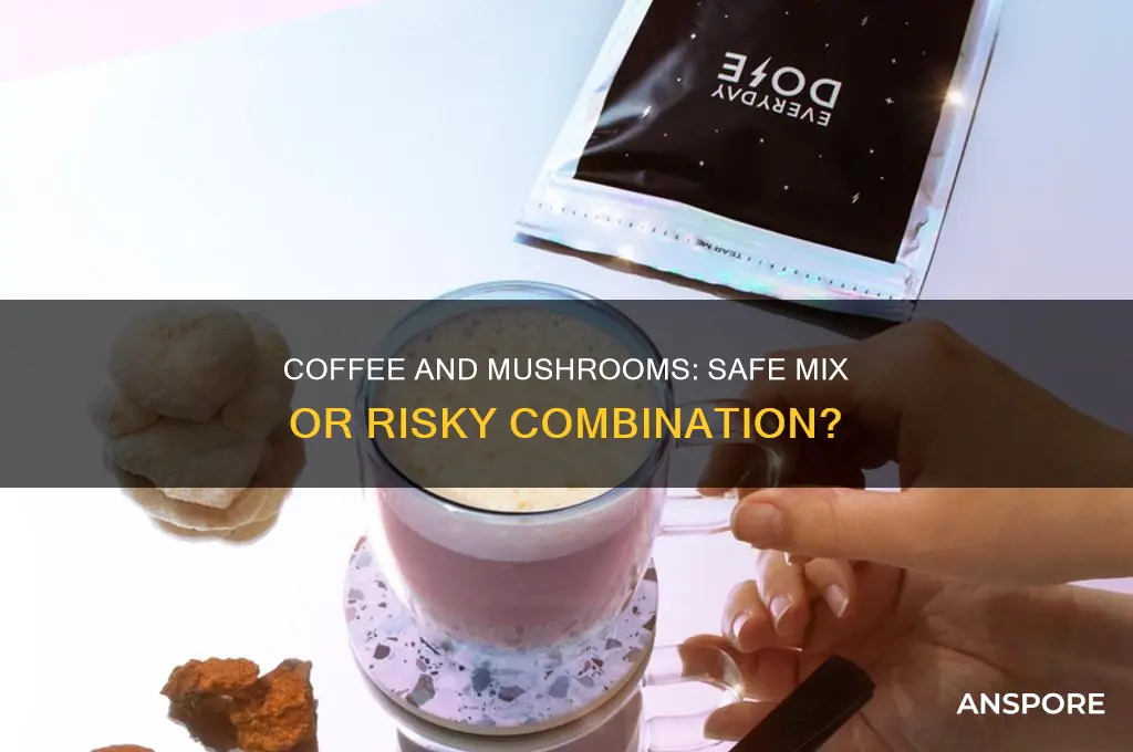 can you drink coffee on mushrooms