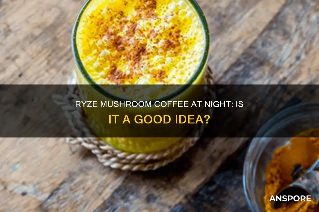 can you drink ryze mushroom coffee at night