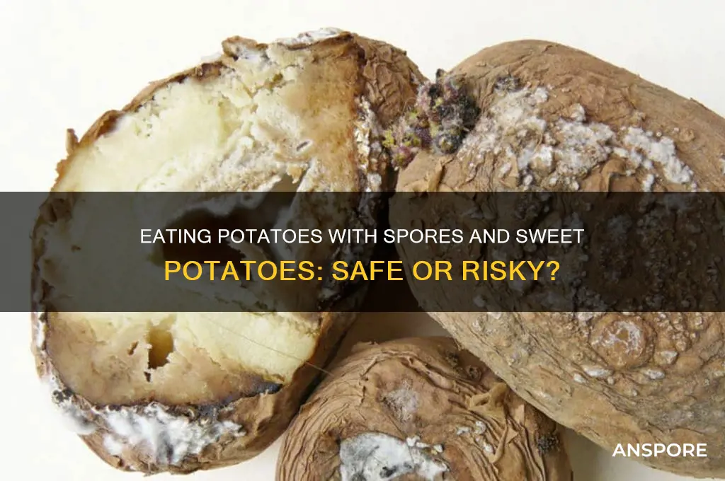 can you eat a potato with spores and sweet potatoes
