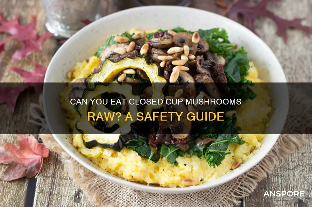 can you eat closed cup mushrooms raw