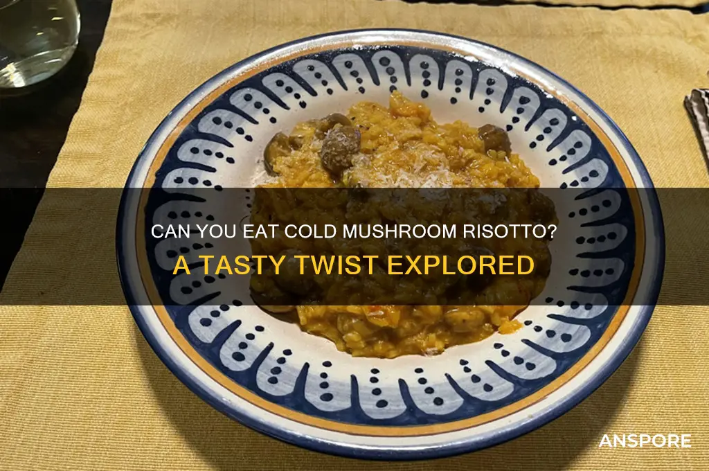 can you eat cold mushroom risotto