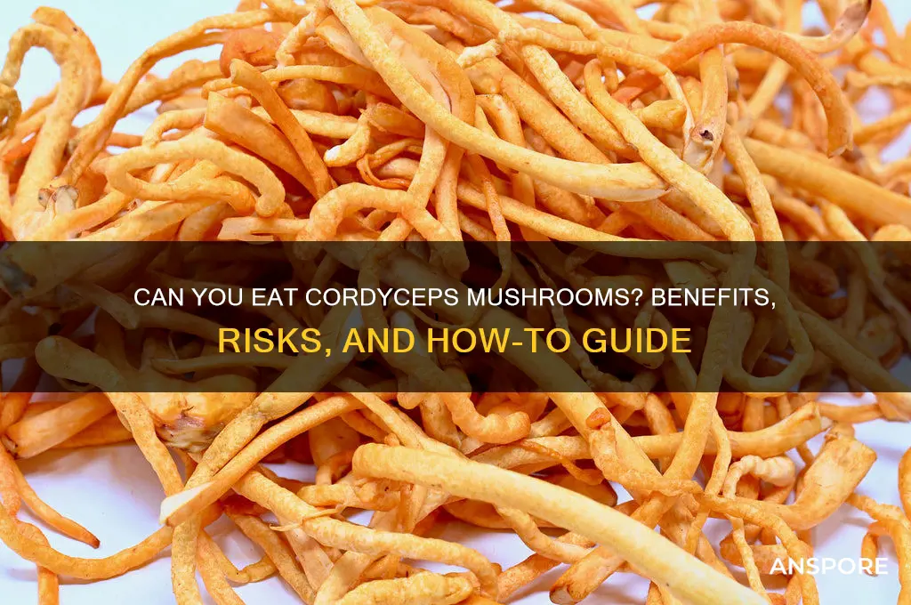 can you eat cordyceps mushrooms
