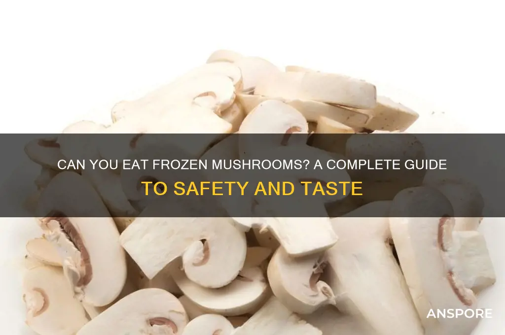 can you eat frozen mushrooms