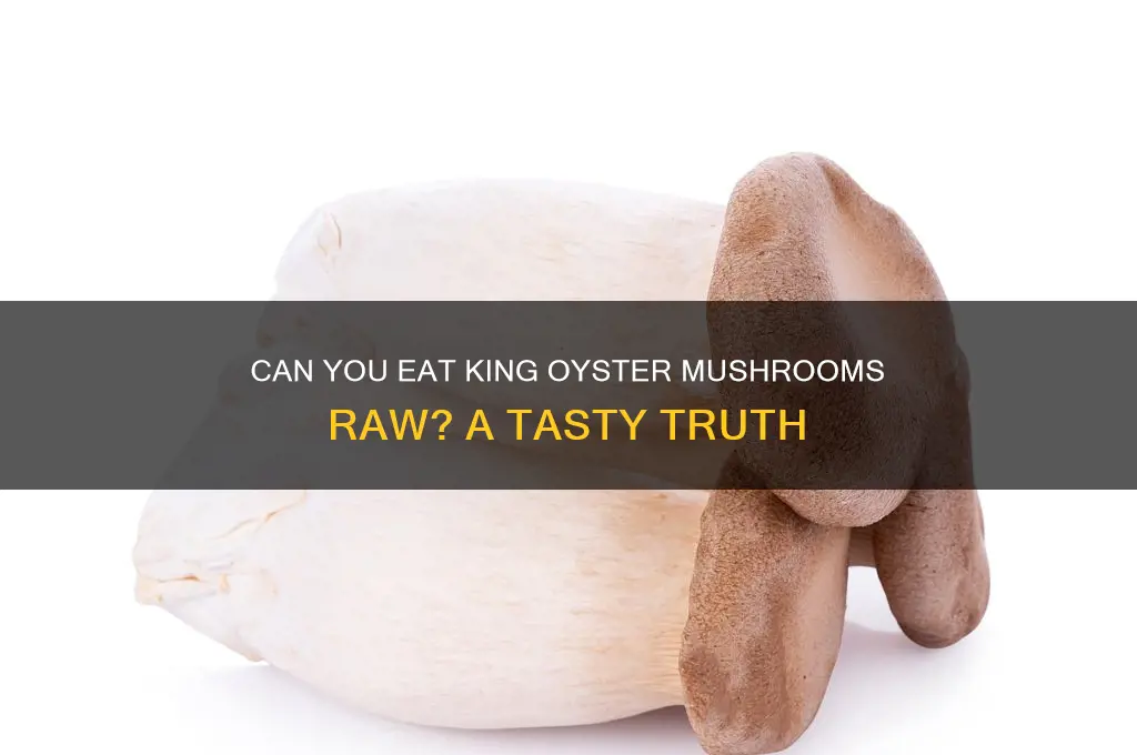 can you eat king oyster mushroom raw