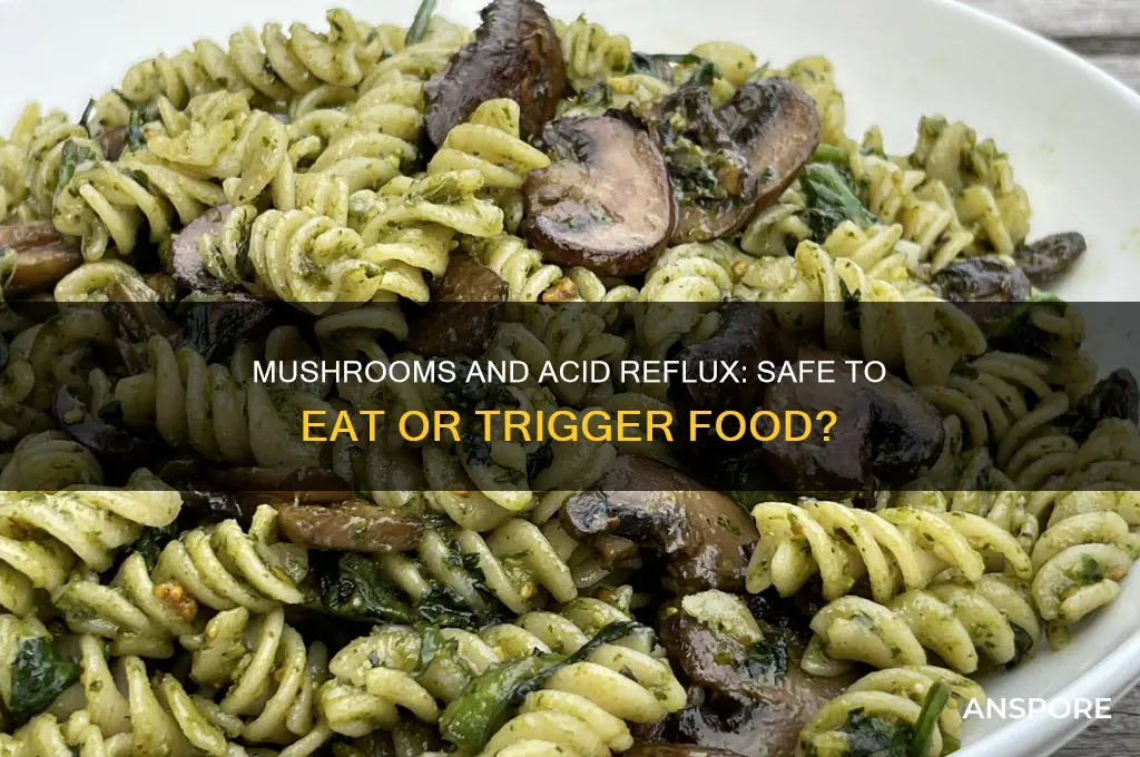 can you eat mushrooms if you have acid reflux