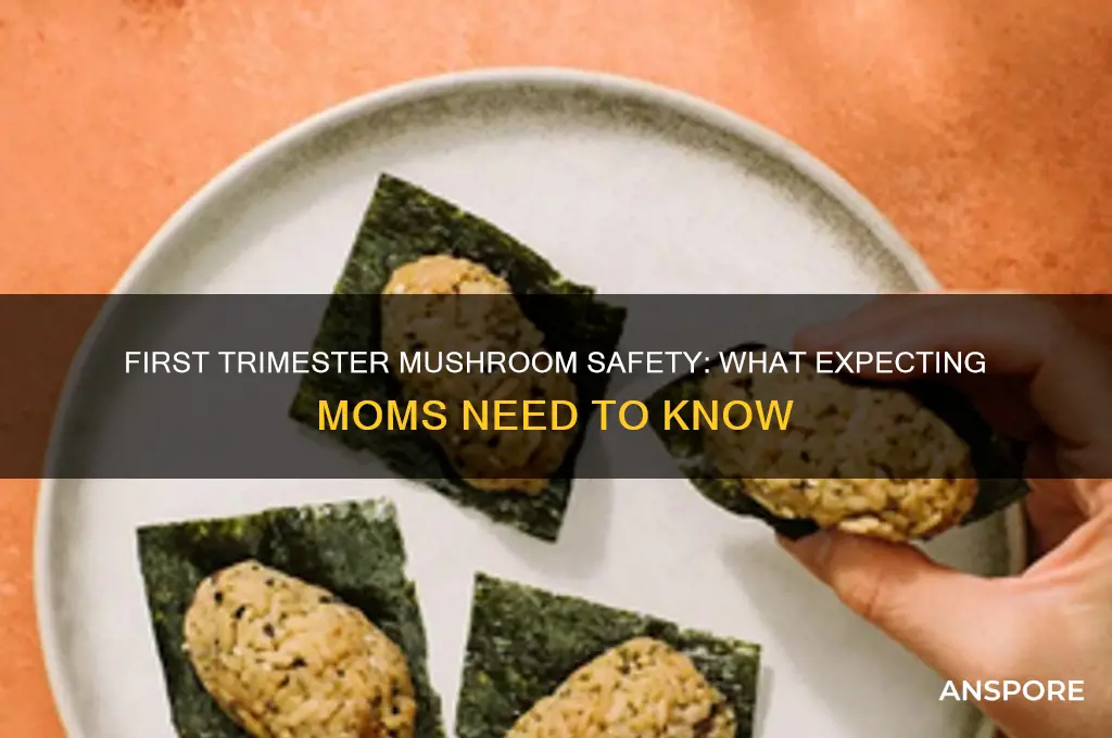 can you eat mushrooms in first trimester