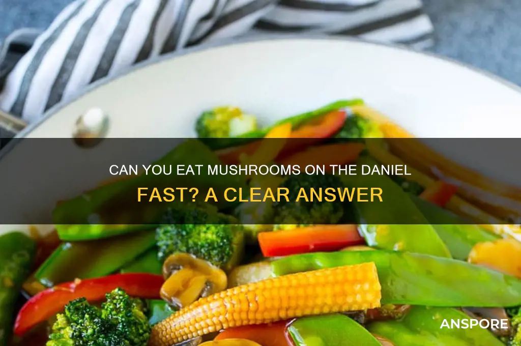 can you eat mushrooms on the daniel fast