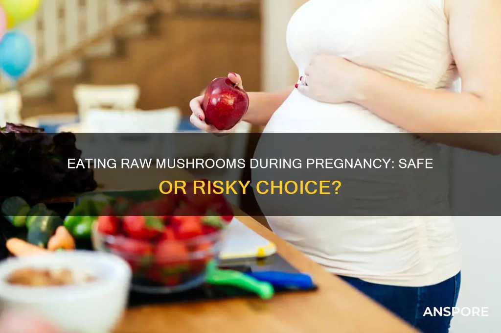 can you eat mushrooms raw when pregnant