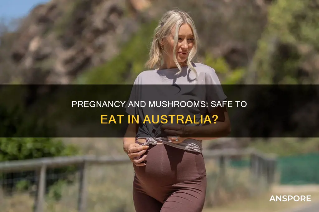 can you eat mushrooms when pregnant australia