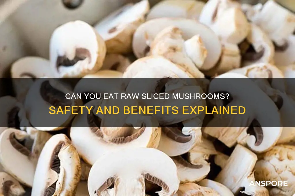 can you eat raw sliced mushrooms