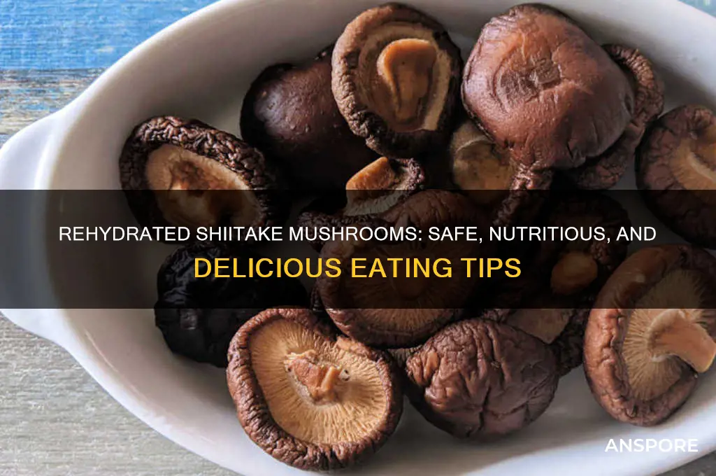 can you eat rehydrated shiitake mushrooms