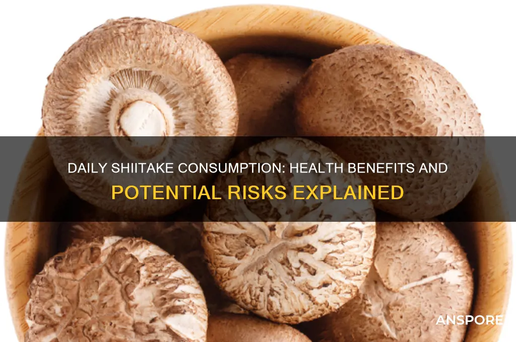 can you eat shiitake mushrooms everyday
