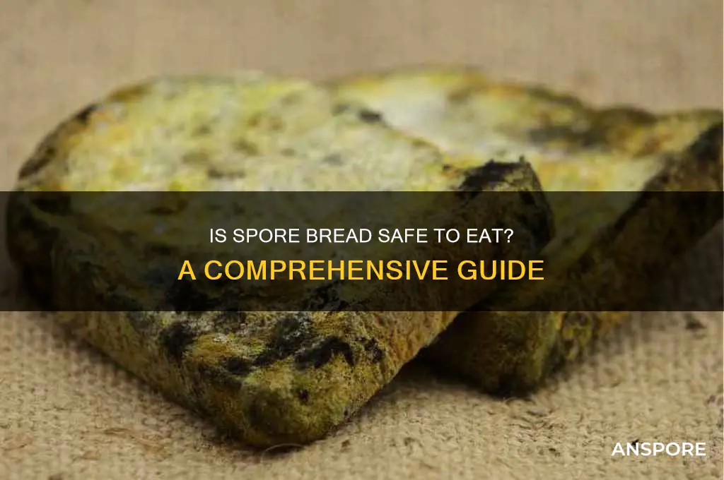 can you eat spore bread