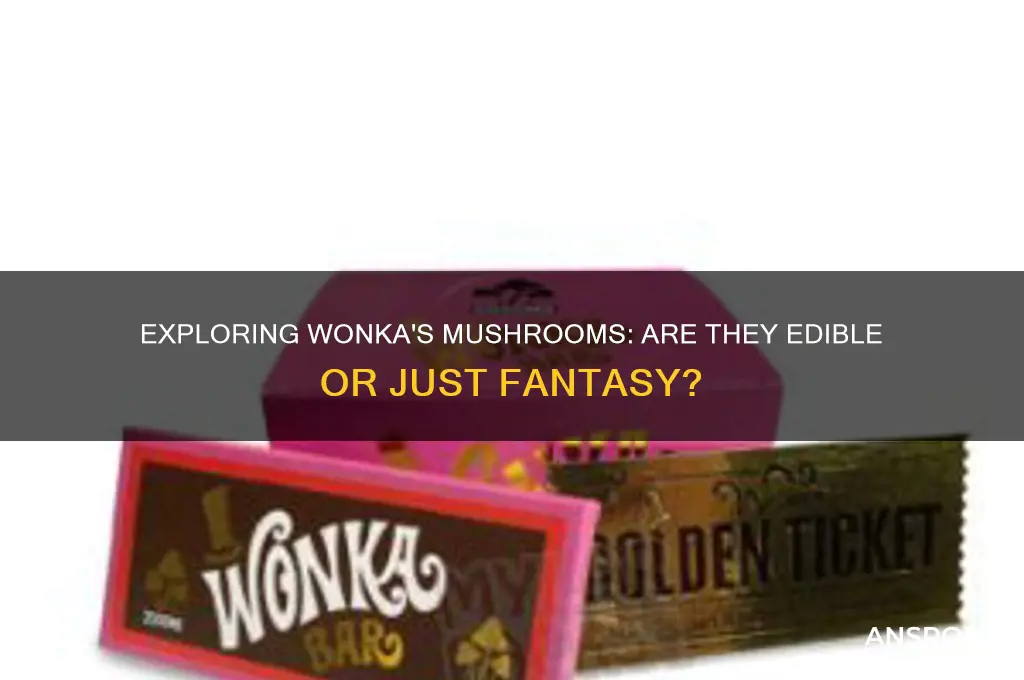 can you eat the mushrooms in wonkaland