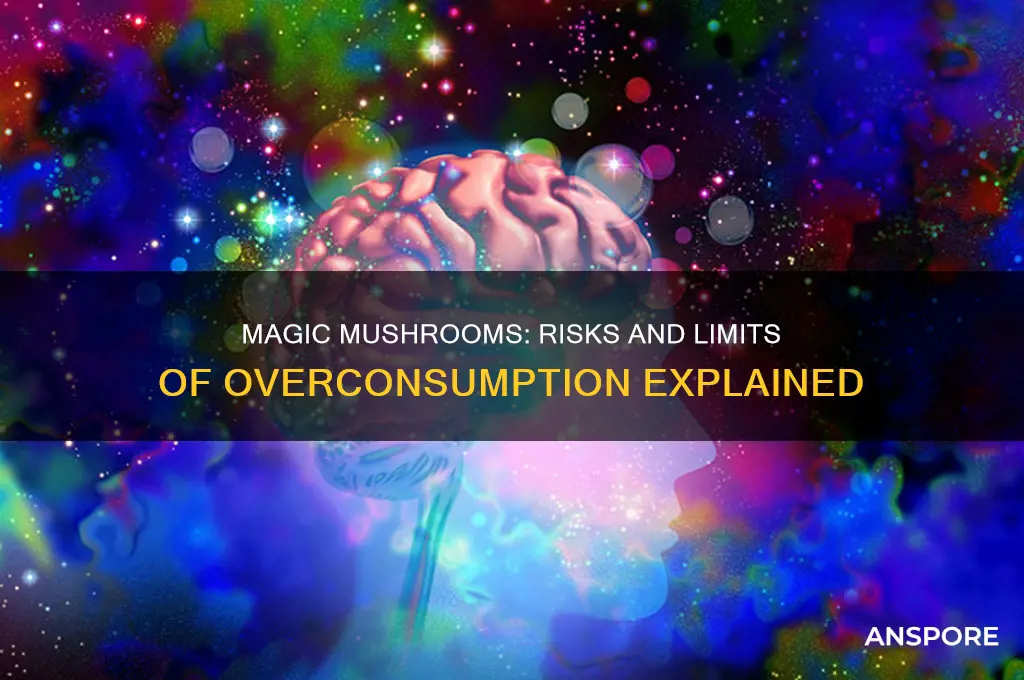 can you eat too many magic mushrooms