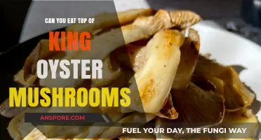 Can You Eat the Top of King Oyster Mushrooms? A Guide
