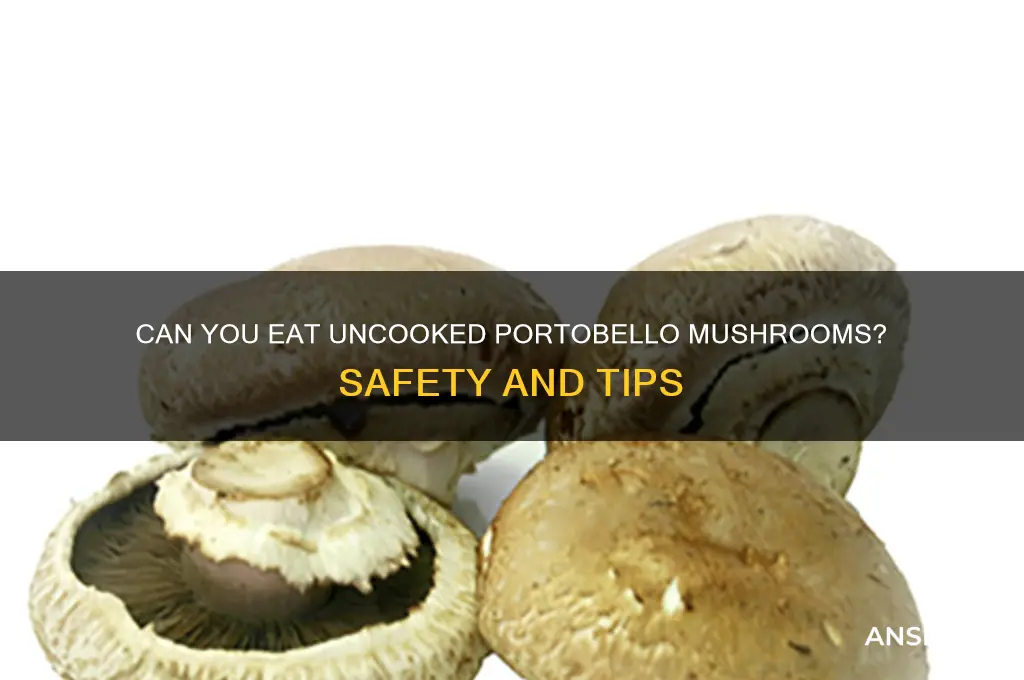 can you eat uncooked portobello mushrooms