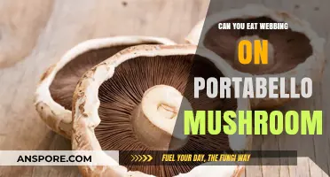 Can You Eat Portobello Mushroom Webbing? A Safe Consumption Guide