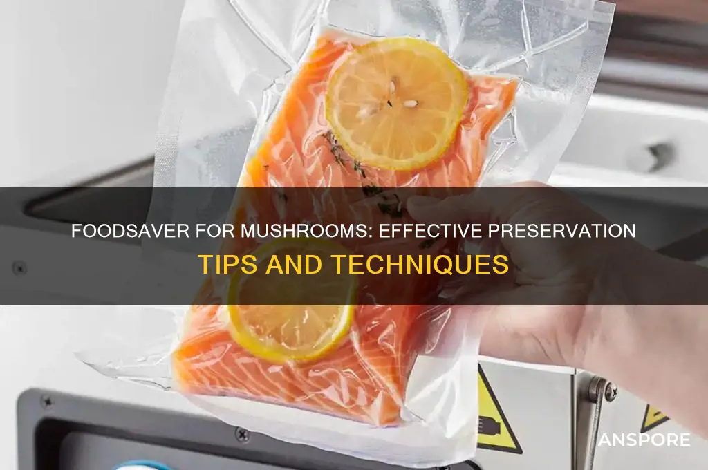 can you foodsaver mushrooms
