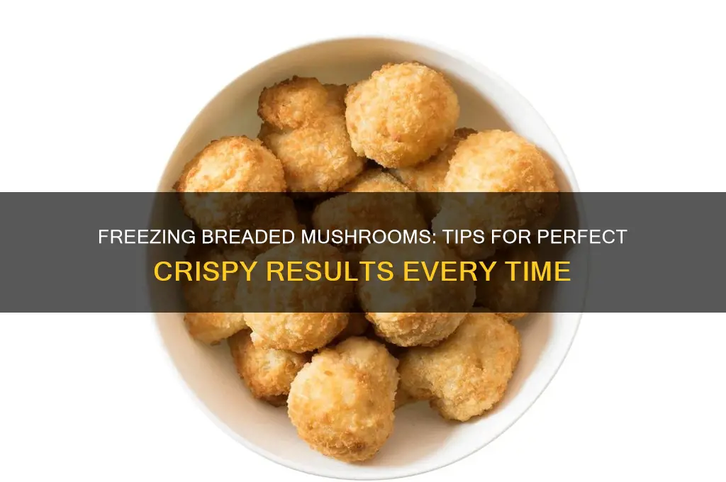 can you freeze breaded mushrooms