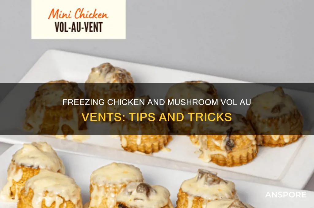 can you freeze chicken and mushroom vol au vents