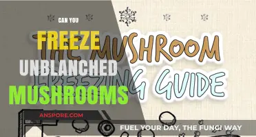Freezing Unblanched Mushrooms: Tips, Tricks, and Best Practices