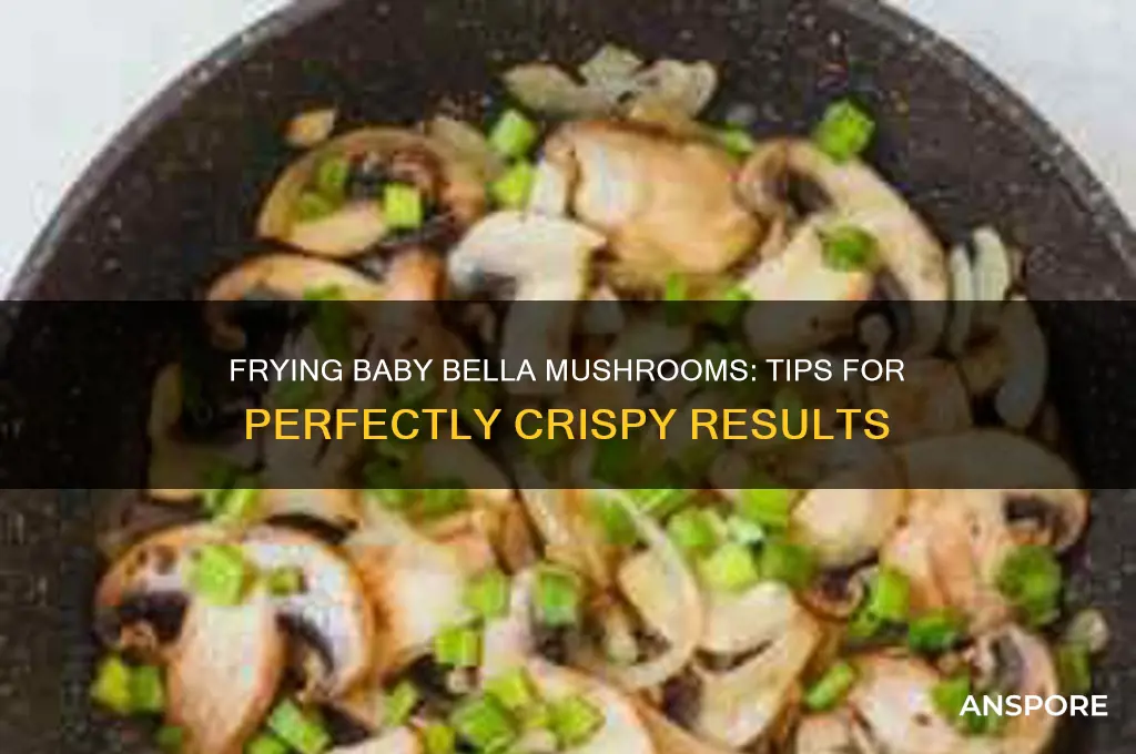 can you fry baby bella mushrooms
