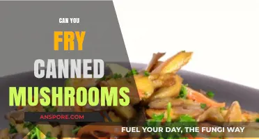 Frying Canned Mushrooms: Tips, Tricks, and Delicious Recipe Ideas