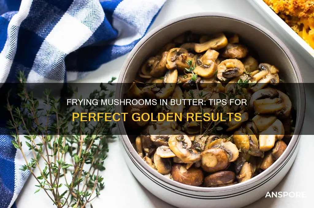 can you fry mushrooms in butter