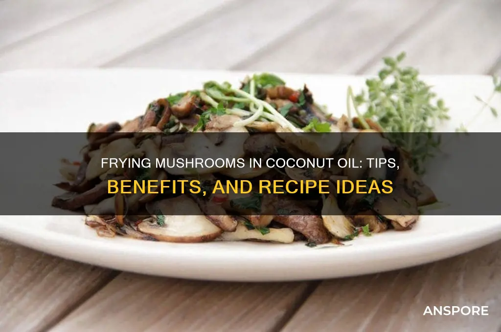 can you fry mushrooms in coconut oil