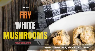 Frying White Mushrooms: Tips for Crispy, Golden Perfection Every Time