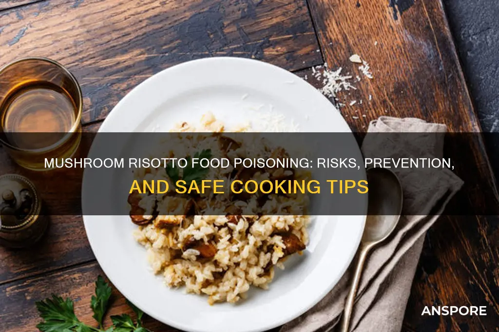 can you get food poisoning from mushroom risotto