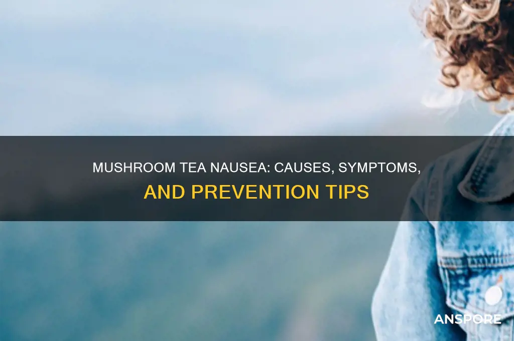 can you get nauseous from mushroom tea