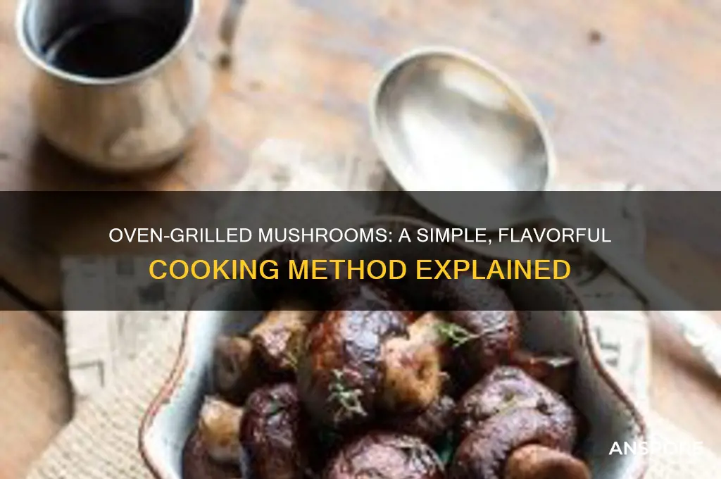 can you grill mushrooms in the oven
