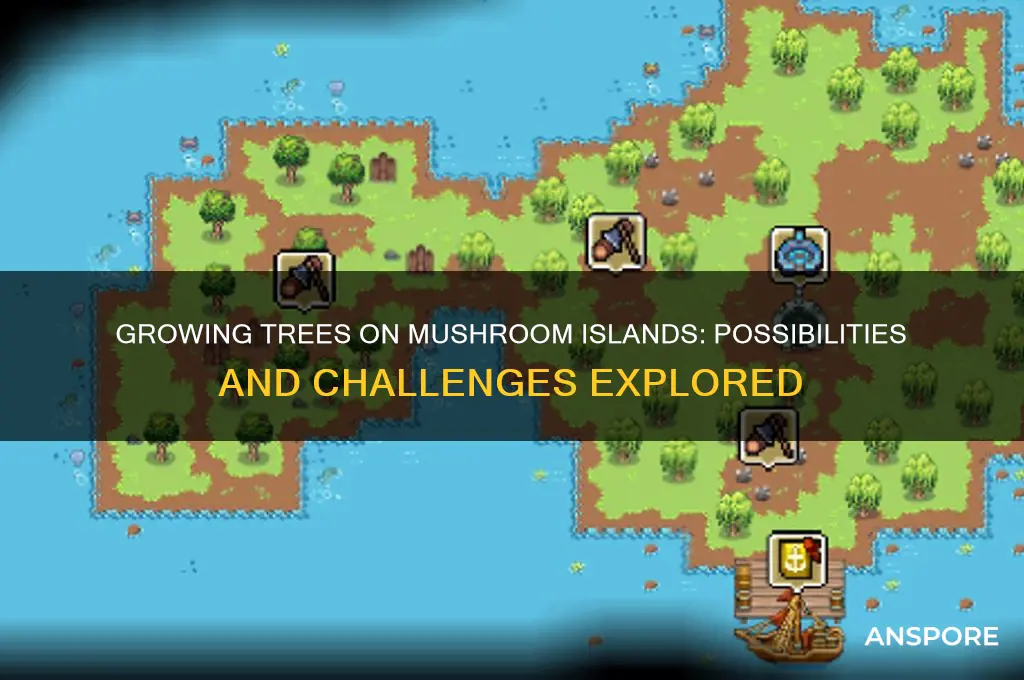 can you grow trees on a mushroom island