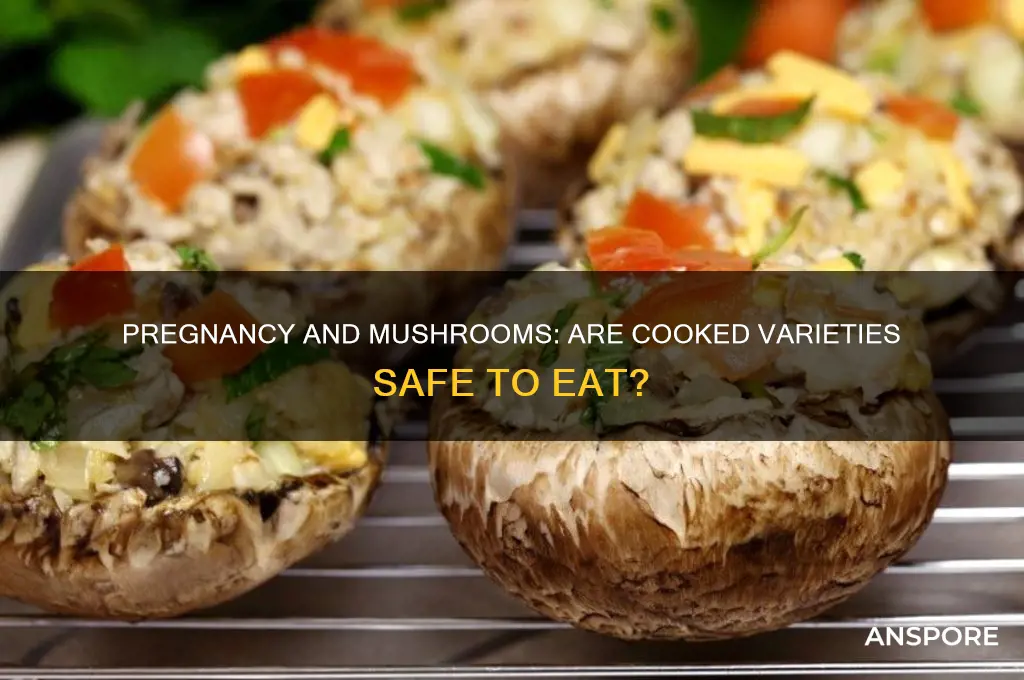 can you have cooked mushrooms when pregnant