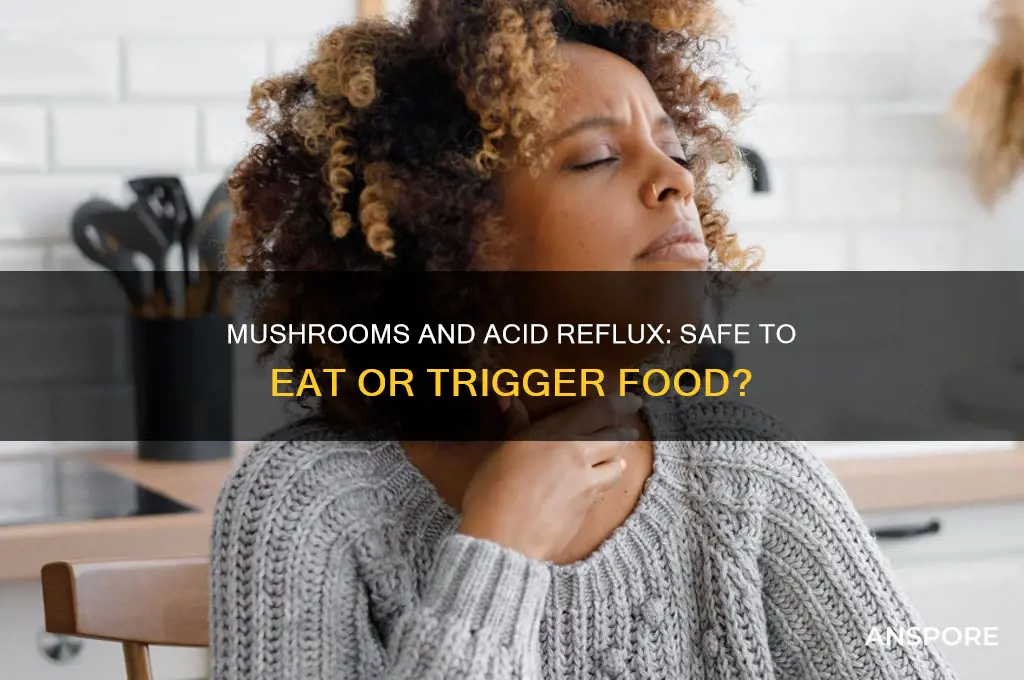 can you have mushrooms with acid reflux