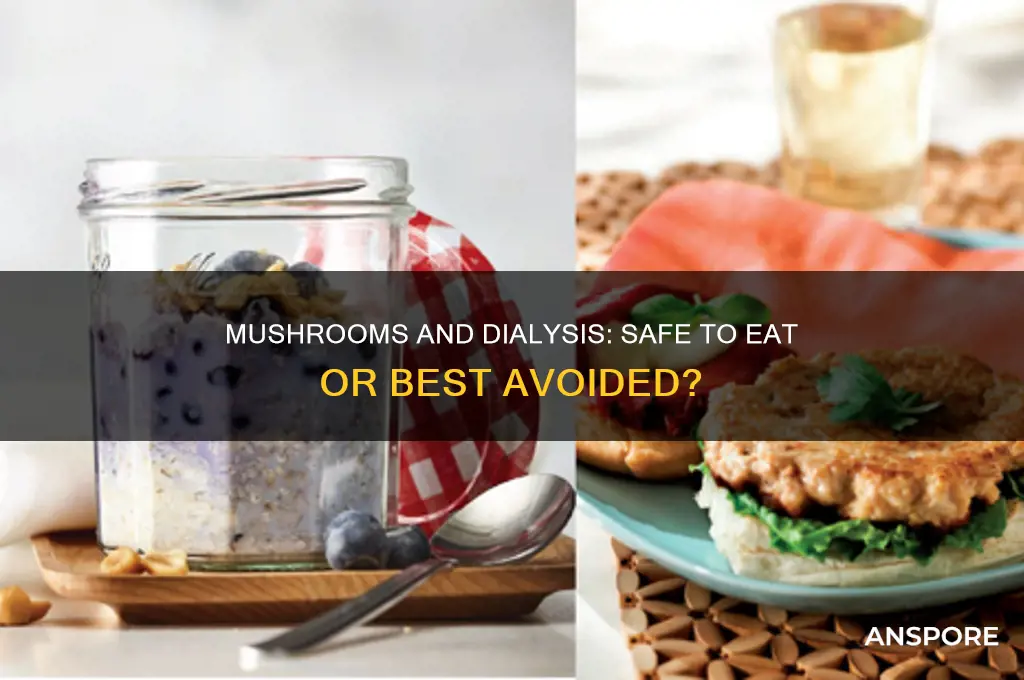 can you have mushrooms with dialysis