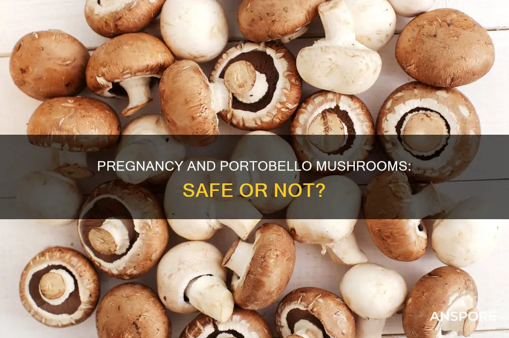 can you have portobello mushrooms when pregnant