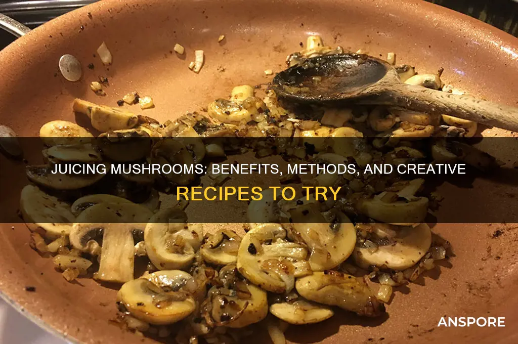 can you juice a mushroom