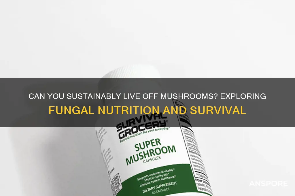 can you live off mushrooms