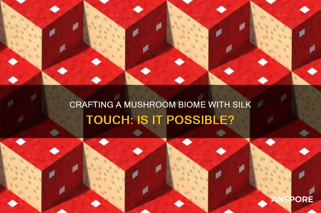 can you make a mushroom biome with a silk touch