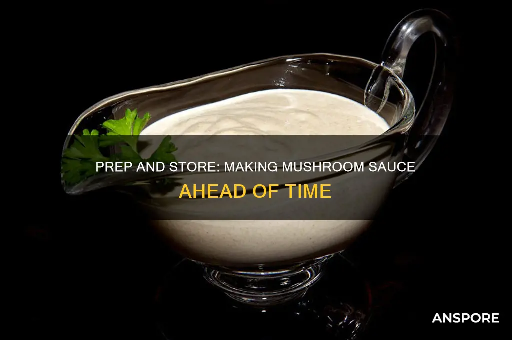 can you make a mushroom sauce ahead of time