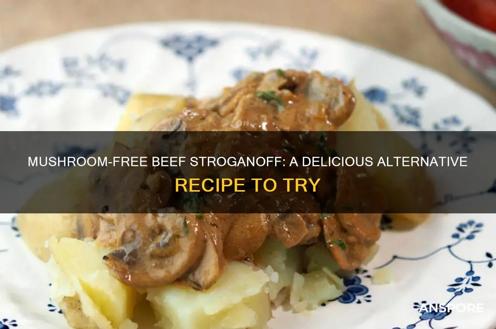 can you make beef stroganoff without mushrooms