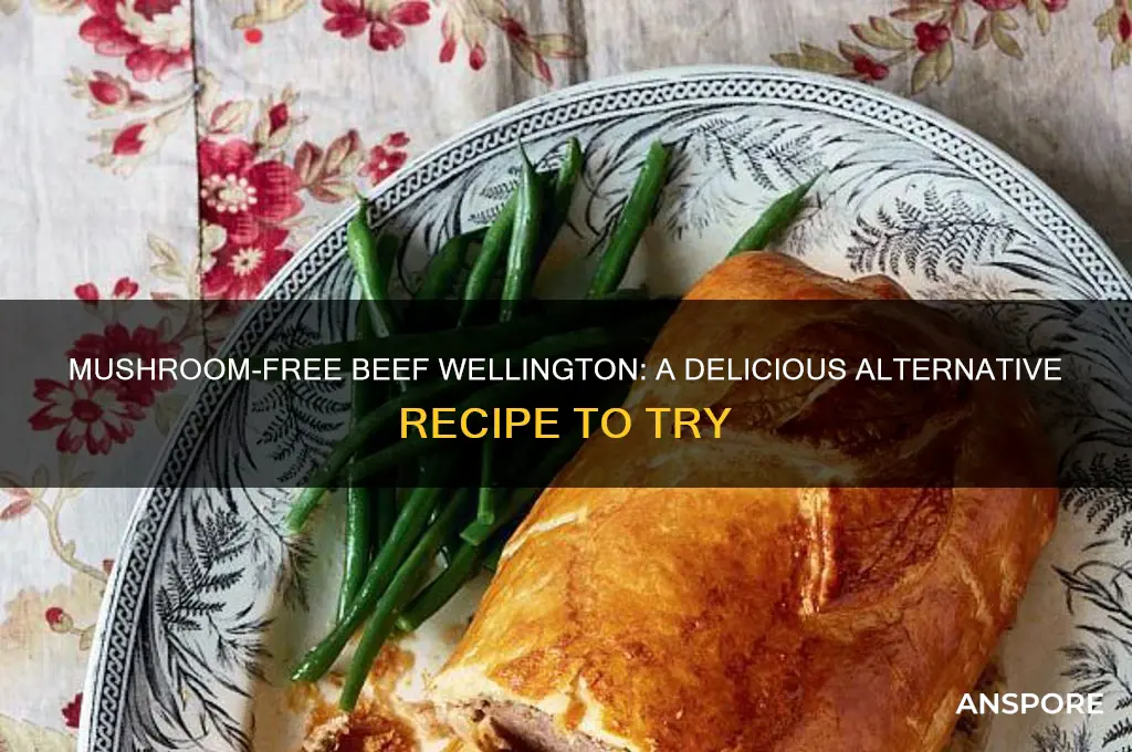 can you make beef wellington without mushrooms